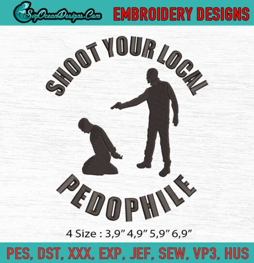 Shoot Your local Pedophile Logo Embroidery File