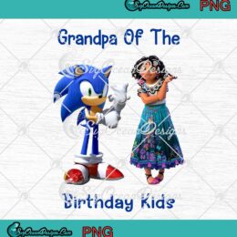 Sonic And Mirabel Grandpa Of The Birthday Kids PNG Disney Encanto Birthday Gifts PNG JPG Digital Download