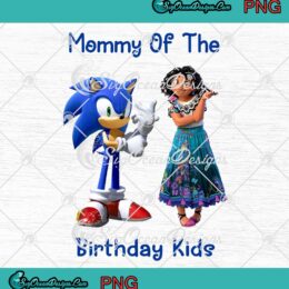Sonic And Mirabel Mommy Of The Birthday Kids PNG Disney Encanto Birthday Gifts PNG JPG