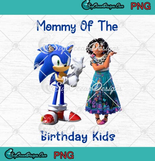 Sonic And Mirabel Mommy Of The Birthday Kids PNG Disney Encanto Birthday Gifts PNG JPG