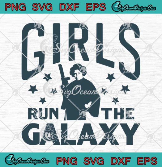 Star Wars Princess Leia Girls SVG Run The Galaxy Movie Gifts SVG PNG EPS DXF Cricut File