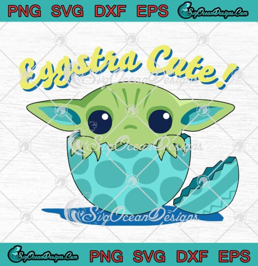Star Wars The Mandalorian Grogu SVG Eggstra Cute Gifts Easter Day SVG PNG EPS DXF Cricut File