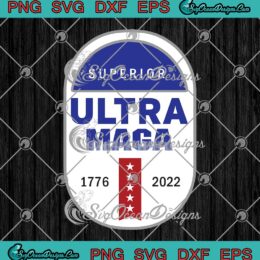 Superior Ultra Maga 1776-2022 SVG Donald Trump SVG PNG EPS DXF Cricut File