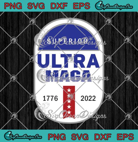 Superior Ultra Maga 1776-2022 SVG Donald Trump SVG PNG EPS DXF Cricut File