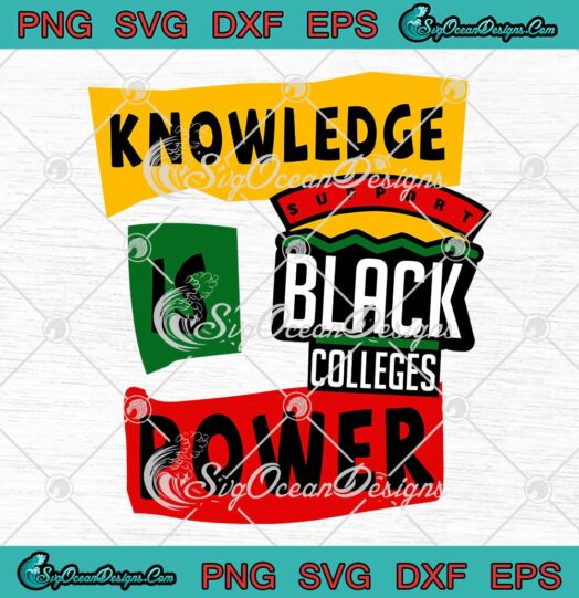 Support Black Colleges SVG Knowledge Is Power HBCU SVG PNG EPS DXF Cricut File