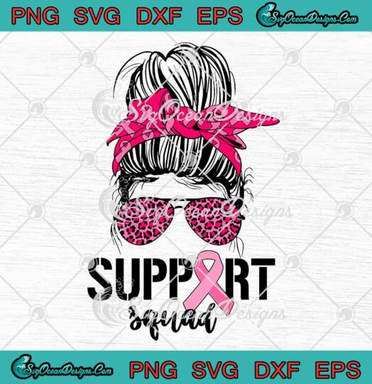Support Squad Messy Bun Pink Warrior Sunglasses SVG Breast Cancer Awareness SVG PNG EPS DXF Cricut File