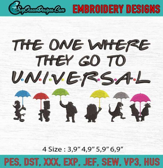 The One Where They Go To Universal Friends Universal Family Vacation Matching Disney Family File Embroidery File