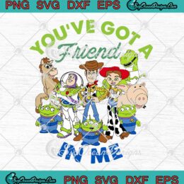 Toy Story You've Got A Friend In Me SVG Disney Kids Matching Gifts SVG PNG EPS DXF Cricut File
