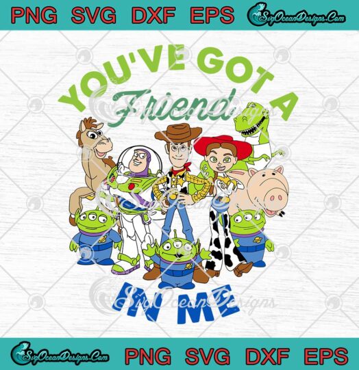 Toy Story You've Got A Friend In Me SVG Disney Kids Matching Gifts SVG PNG EPS DXF Cricut File