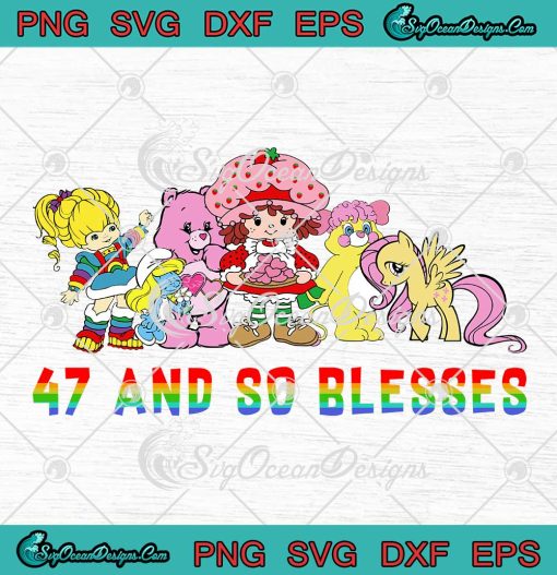 47 And So Blessed 80s Cartoon Characters SVG Cute Cartoon Kids Gift SVG PNG EPS DXF Cricut File