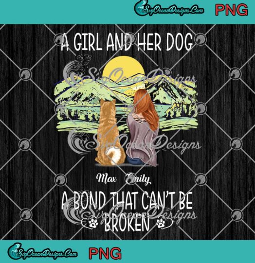 A Girl And Her Dog A Bond That Can't Be Broken Personalized Custom Name PNG JPG