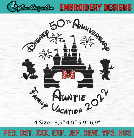 Auntie Disney 50th Anniversary Family Vacation 2022 Disney Kids Logo Embroidery File