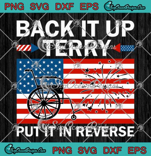 Back It Up Terry Put It In Reverse SVG US Flag 4th Of July Independence Day SVG PNG EPS DXF Cricut File