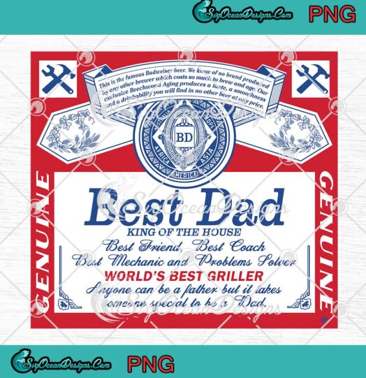 Best Dad King Of The House World's Best Griller Budweiser Father's Day PNG JPG