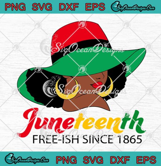 Black Woman Juneteenth Free-Ish Since 1865 SVG African American Pride SVG PNG EPS DXF Cricut File