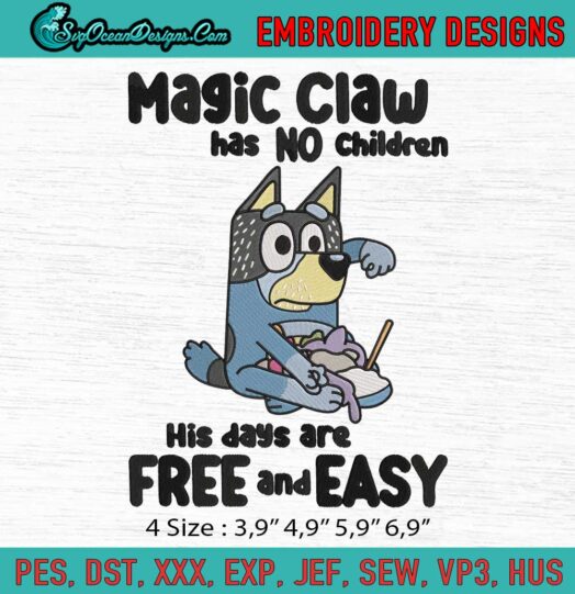 Bluey Magic Claw Has No Children His Days Are Free And Easy Logo Embroidery File