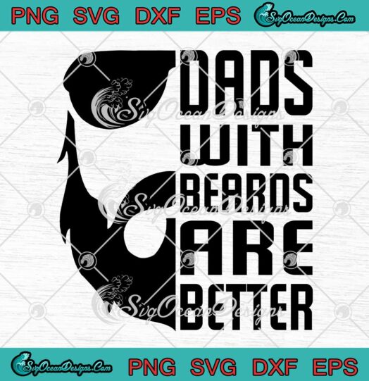 Dads With Beards Are Better Father's Day Gift For Dad SVG PNG EPS DXF Cricut File