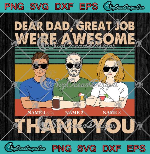 Dear Dad Great Job Were Awesome Thank You SVG Personalized Fathers Day Gifts SVG PNG EPS DXF Cricut File