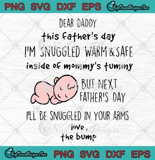 Dear Daddy This Fathers Day Im Snuggled Warm And Safe Inside Of Mommys Tummy SVG PNG EPS DXF Cricut File