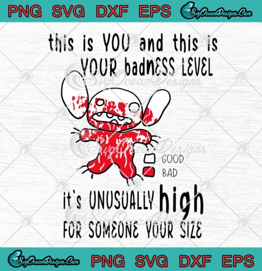 Disney Lilo And Stitch This Is You And This Is Your Badness Level SVG PNG EPS DXF Cricut File