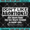 Don't Like Abortions Just Ignore Them Like You Ignore Children Feminist SVG PNG EPS DXF Cricut File