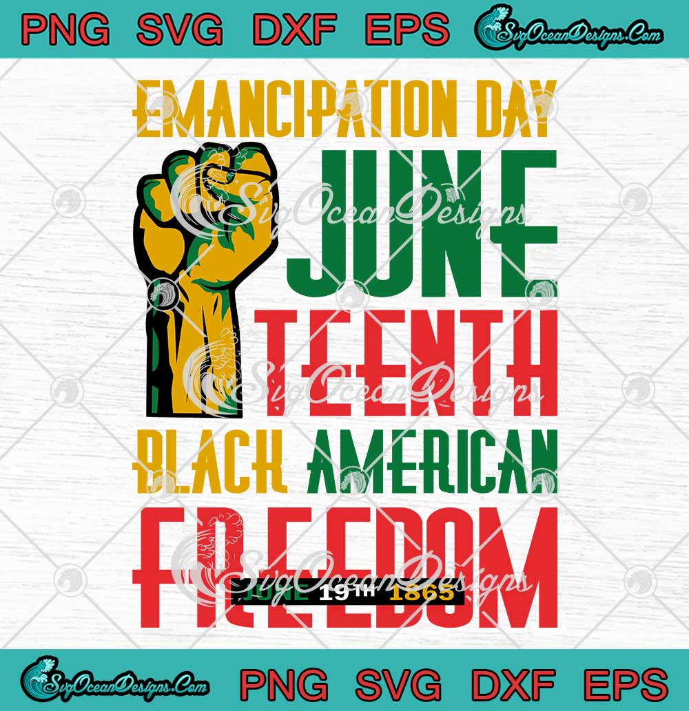 Emancipation-Day-Juneteenth-Black-American-Freedom-SVG-PNG-EPS-DXF-Cricut-File Emancipation Day Juneteenth Black American Freedom SVG PNG EPS DXF Cricut File