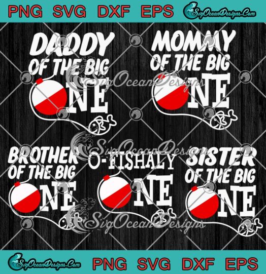 Family Of The Big One Matching Family Fishing First Birthday Boy Bundle SVG PNG EPS DXF Cricut File