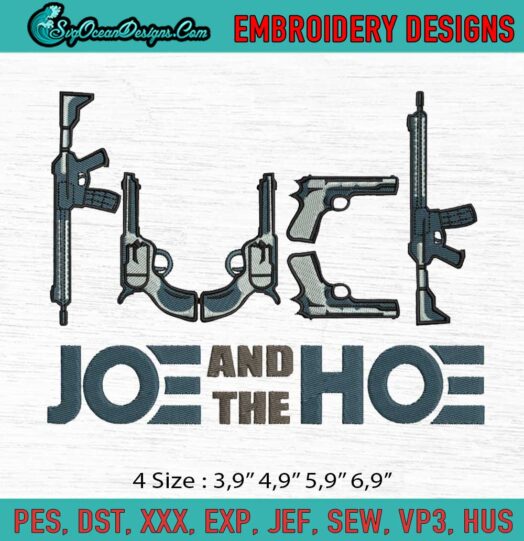 Fuck Joe And The Hoe Gun Fuck Joe Joe Biden Logo Embroidery File