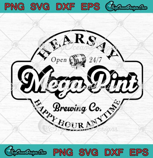 Funny Johnny Depp Hearsay Mega Pint Brewing Co Happy Hour Anytime SVG PNG EPS DXF Cricut File
