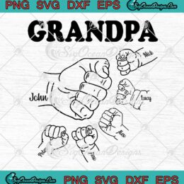 Grandpa And Grandkids Hand To Hands SVG Custom Name Kids Father's Day SVG PNG EPS DXF Cricut File