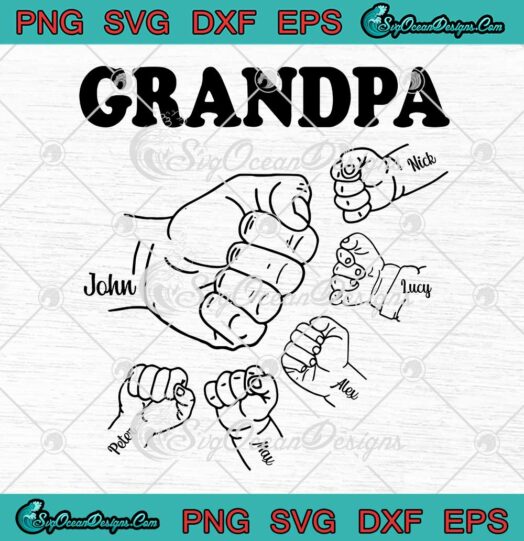 Grandpa And Grandkids Hand To Hands SVG Custom Name Kids Father's Day SVG PNG EPS DXF Cricut File