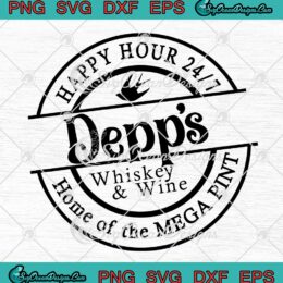 Happy Hour 24 7 Depp's Whiskey And Wine SVG Home Of The Mega Pint Johnny Depp SVG PNG EPS DXF Cricut File
