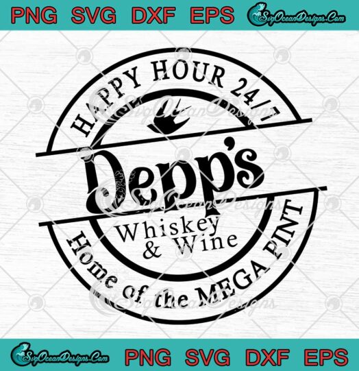 Happy Hour 24 7 Depp's Whiskey And Wine SVG Home Of The Mega Pint Johnny Depp SVG PNG EPS DXF Cricut File