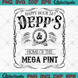 Happy Hour 24 7 Depp's Whiskey And Wine SVG Home Of The Mega Pint SVG PNG EPS DXF Cricut File