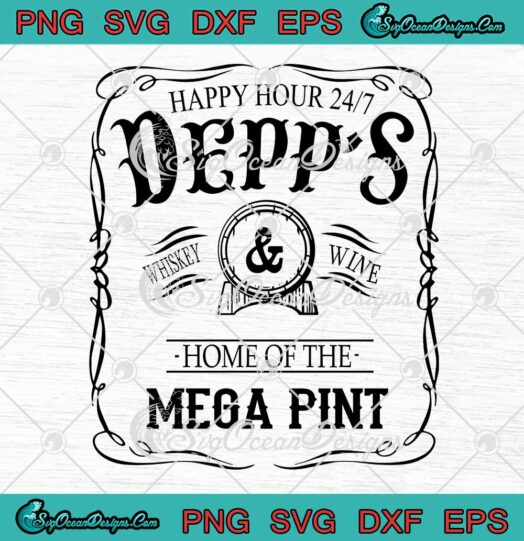 Happy Hour 24 7 Depp's Whiskey And Wine SVG Home Of The Mega Pint SVG PNG EPS DXF Cricut File