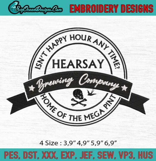 Hearsay Brewing Company Isnt Happy Hour Any Time Home Of The Mega Pint Logo Embroidery File