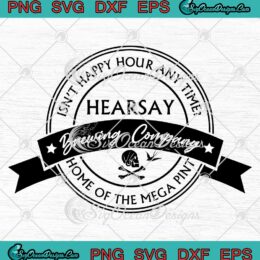 Hearsay Brewing Company Isn't Happy Hour Any Time SVG Home Of The Mega Pint SVG PNG EPS DXF Cricut File