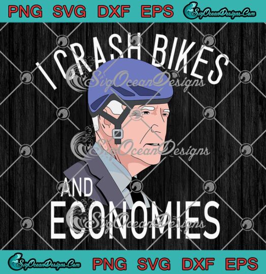 I Crash Bikes And Economies SVG Joe Biden Meme SVG PNG EPS DXF Cricut File