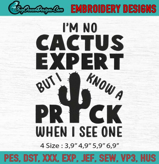 Im No Cactus Expert But I Know A Prick When I See One Cactus Lovers Gardening Logo Embroidery File