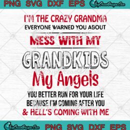 I'm The Crazy Grandma Everyone Warned You About Mess With My Grandkids SVG PNG EPS DXF Cricut File