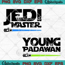 Jedi Master Young Padawan SVG Matching Dad And Son Father's Day SVG PNG EPS DXF Cricut File
