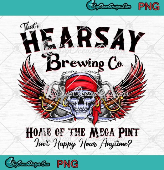 Johnny Depp That’s Hearsay Brewing Co PNG Home Of The Mega Pint PNG JPG Design For Shirt Digital Download