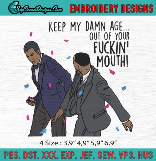 Keep My Damn Age Out Of Your Fuckin Mouth Embroidery File