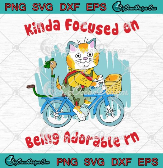 Kinda Focused On Being Adorable Rn Funny Cat SVG PNG EPS DXF Cricut File