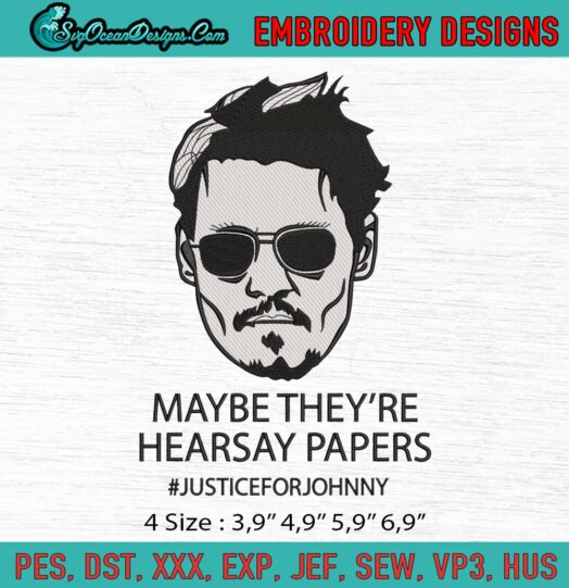 Maybe Theyre Hearsay Papers Justice For Johnny Funny Johnny Depp Logo Embroidery File