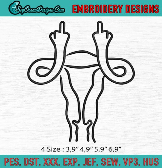 Middle Finger Uterus Uterus Finger Angry Uterus Mind your Own Pro Choice Logo Embroidery File