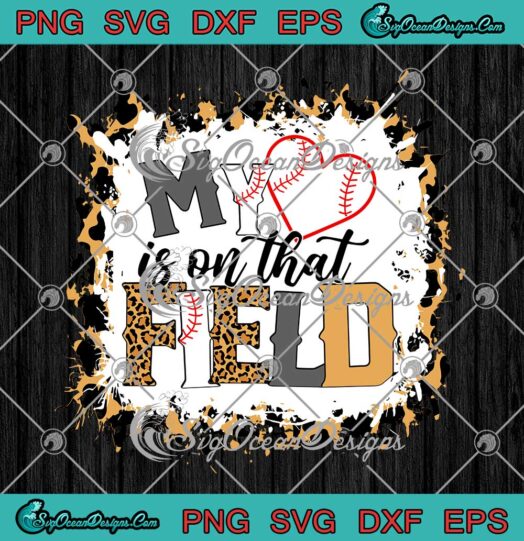 My Heart Is On That Field SVG Baseball Mom Leopard Heart Gift For Mom SVG PNG EPS DXF Cricut File