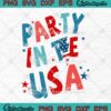 Party In The USA Patriotic 4th Of July Independence Day SVG PNG EPS DXF Cricut File