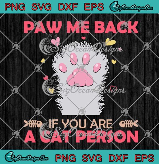 Paw Me Back If You Are A Cat Person SVG Funny Cat Lovers SVG PNG EPS DXF Cricut File