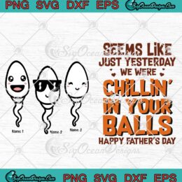 Personalized Seems Like Just Yesterday We Were Chillin' Tumbler SVG Father's Day 2022 SVG PNG EPS DXF Cricut File
